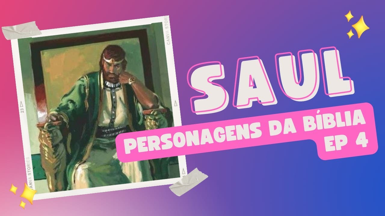 QUEM FOI SAUL ? PERSONAGENS DA BÍBLIA EP.4