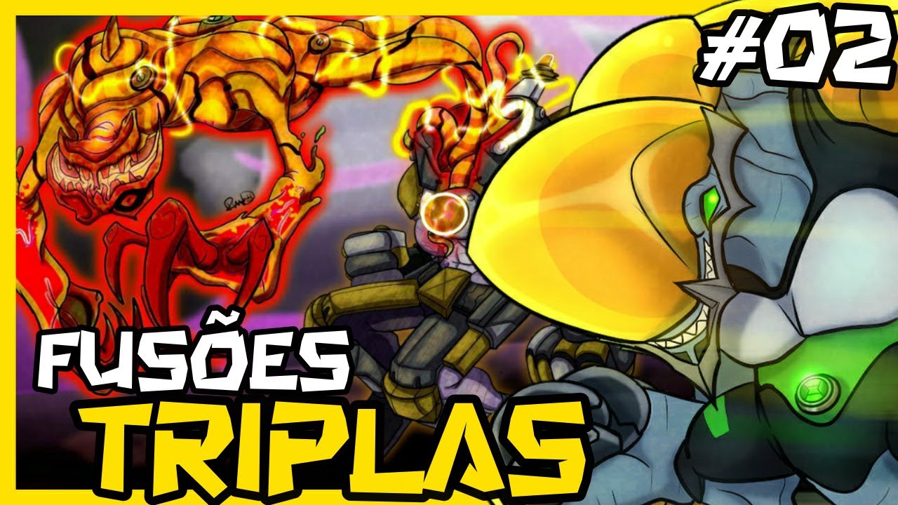 CONHEÇA AS FUSÕES TRIPLAS EM BEN 10 PARTE 2!!!