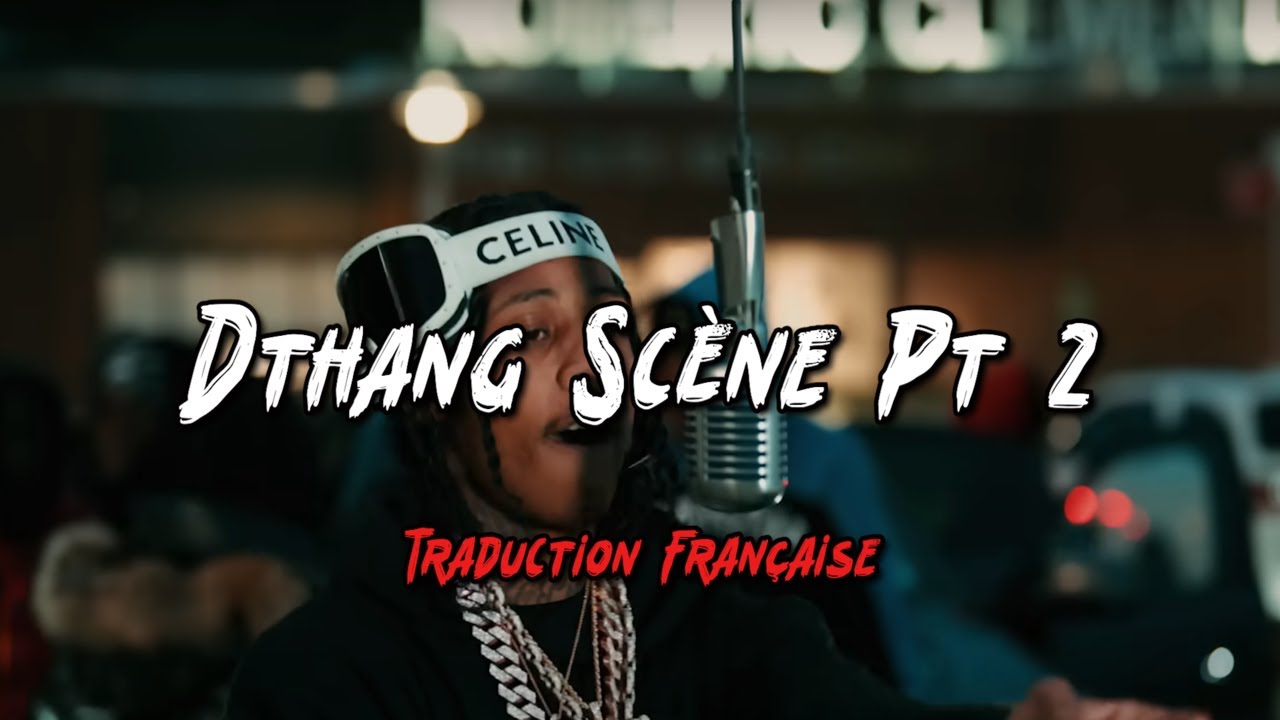 Dthang Gz - Scène Pt 2 From The Block Performance Traduction Française