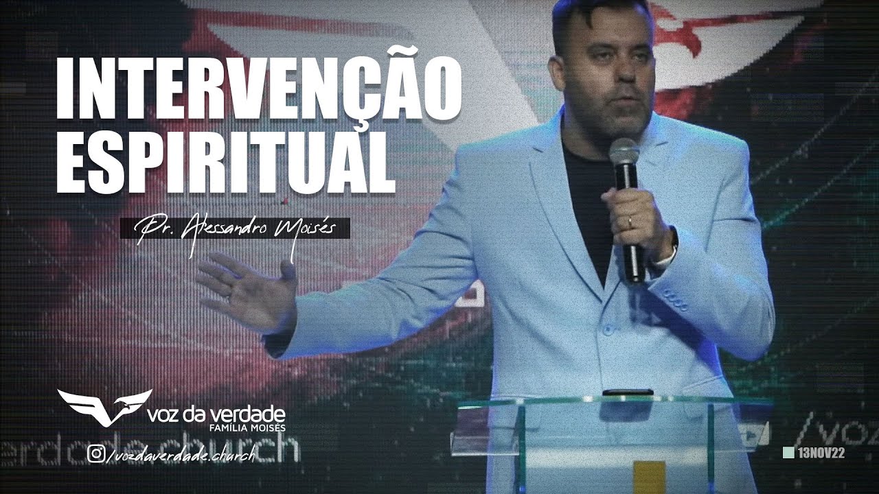 INTERVEN&Ccedil;&Atilde;O ESPIRITUAL - Pr. Alessandro Mois&eacute;s