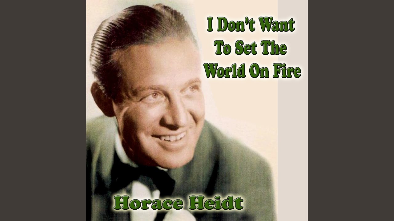 I Don't Want To Set The World On Fire
