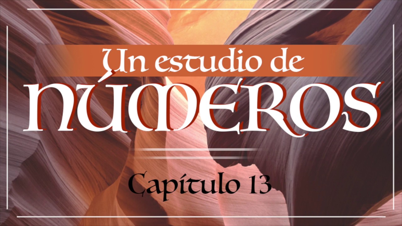 Números 13 || Una prueba de fe
