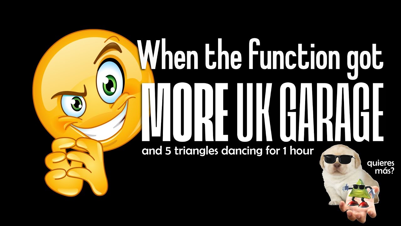 when the function got more UK Garage (very emotional)