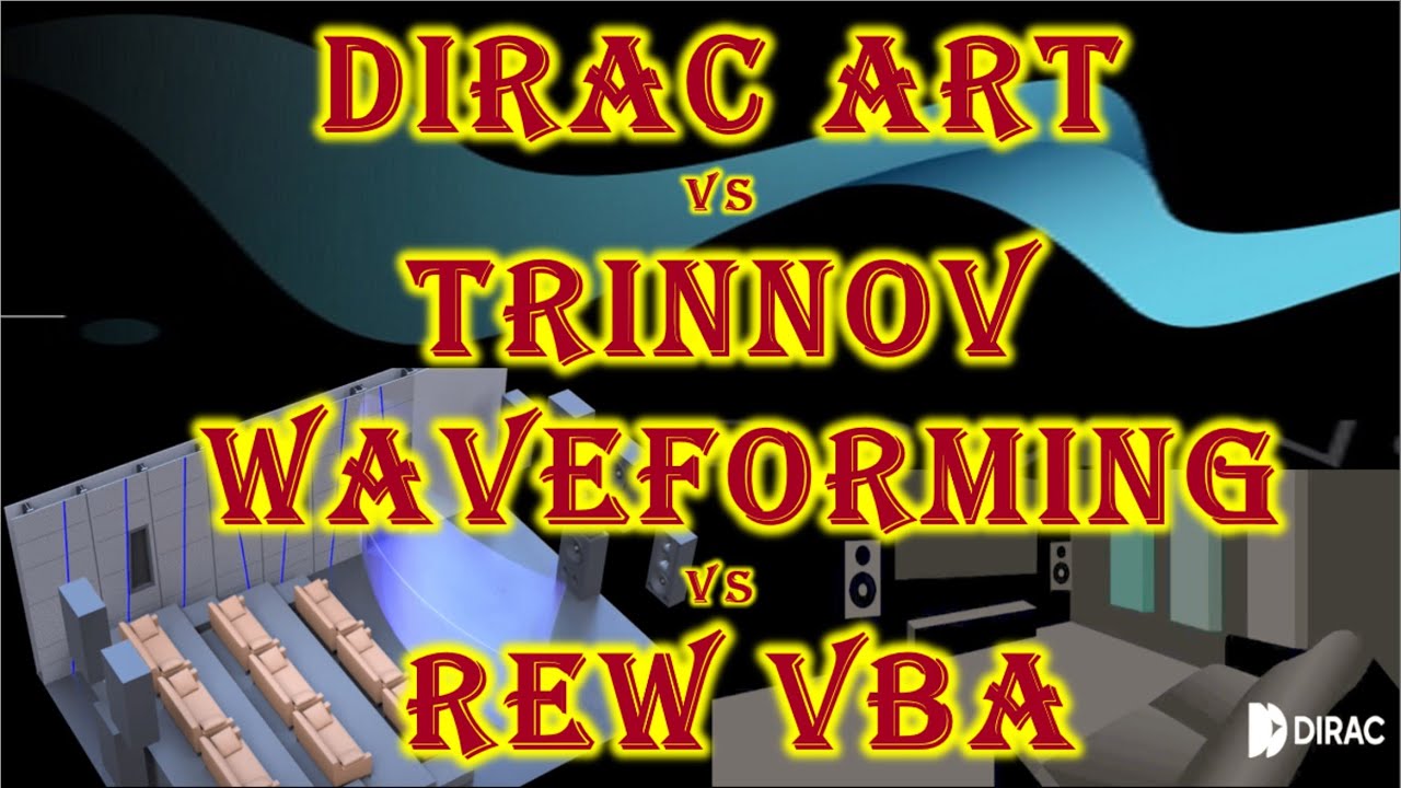 Dirac ART vs Trinnov Waveforming vs REW VBA