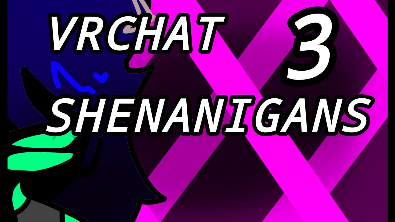 VRChat Shenanigans 3