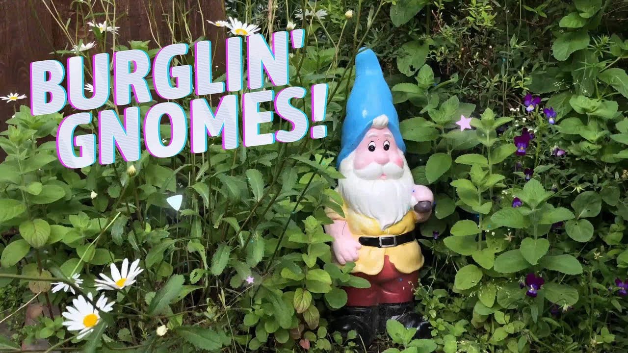 Burglin Gnomes Part 1