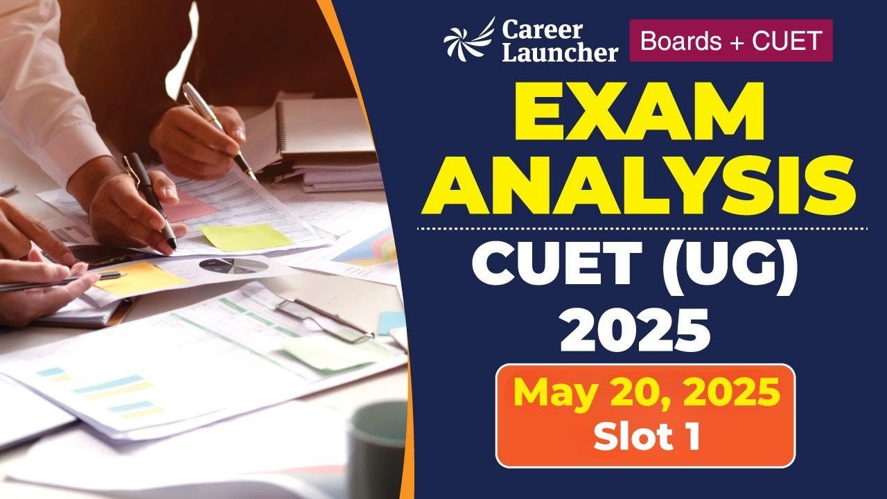 CUET (UG) 2025 Day 6(Slot 1) Exam Analysis | 20 May Paper Review & Reactions | Career Launcher CUET