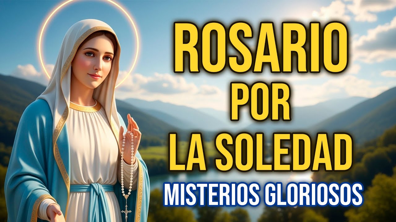 ROSARIO POR LA SOLEDAD | MISTERIOS GLORIOSOS | DOMINGO 30 DE NOVIEMBRE | MARÍA, ACOMPAÑA MI CORAZÓN