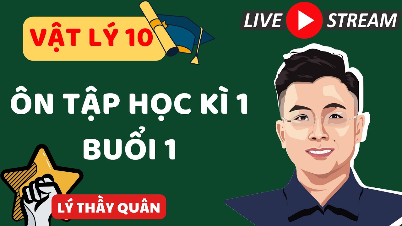 | LIVESTREAM | Vật Lý 10_ Ôn Tập Học Kì 1_Buổi 1 II Lý Thầy Quân (File dưới  mô tả)