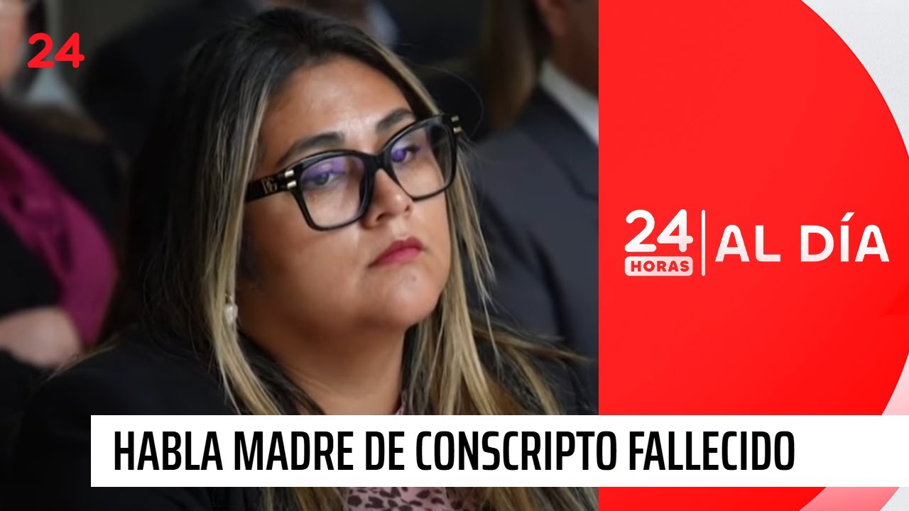 Habla madre de conscripto fallecido en Putre | 24 Horas TVN Chile