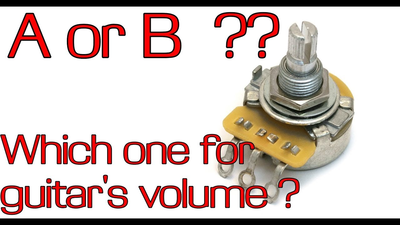 A or B type of POT. best for guitar's volume  [ HD ] Guitar Secrets #2