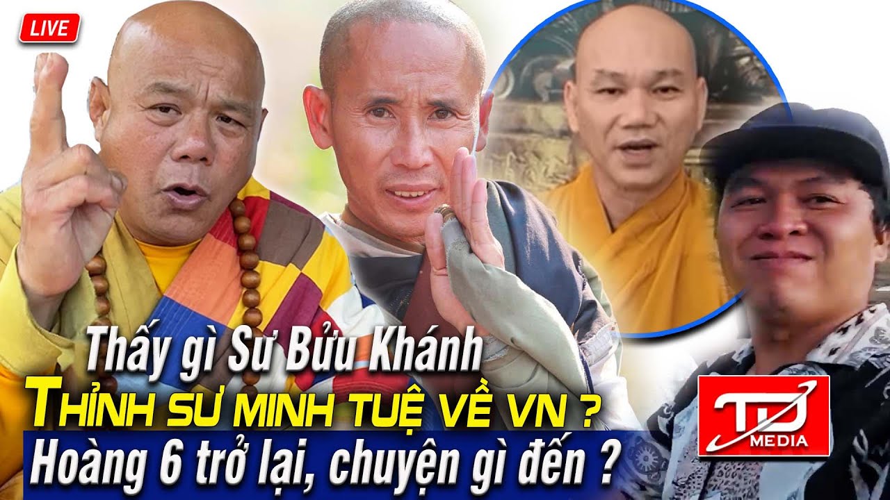 Thấy g&igrave; Sư Bửu Kh&aacute;nh thỉnh SMT về VN ? Ho&agrave;ng 6 trở lại chuyện g&igrave; sẽ đến ?