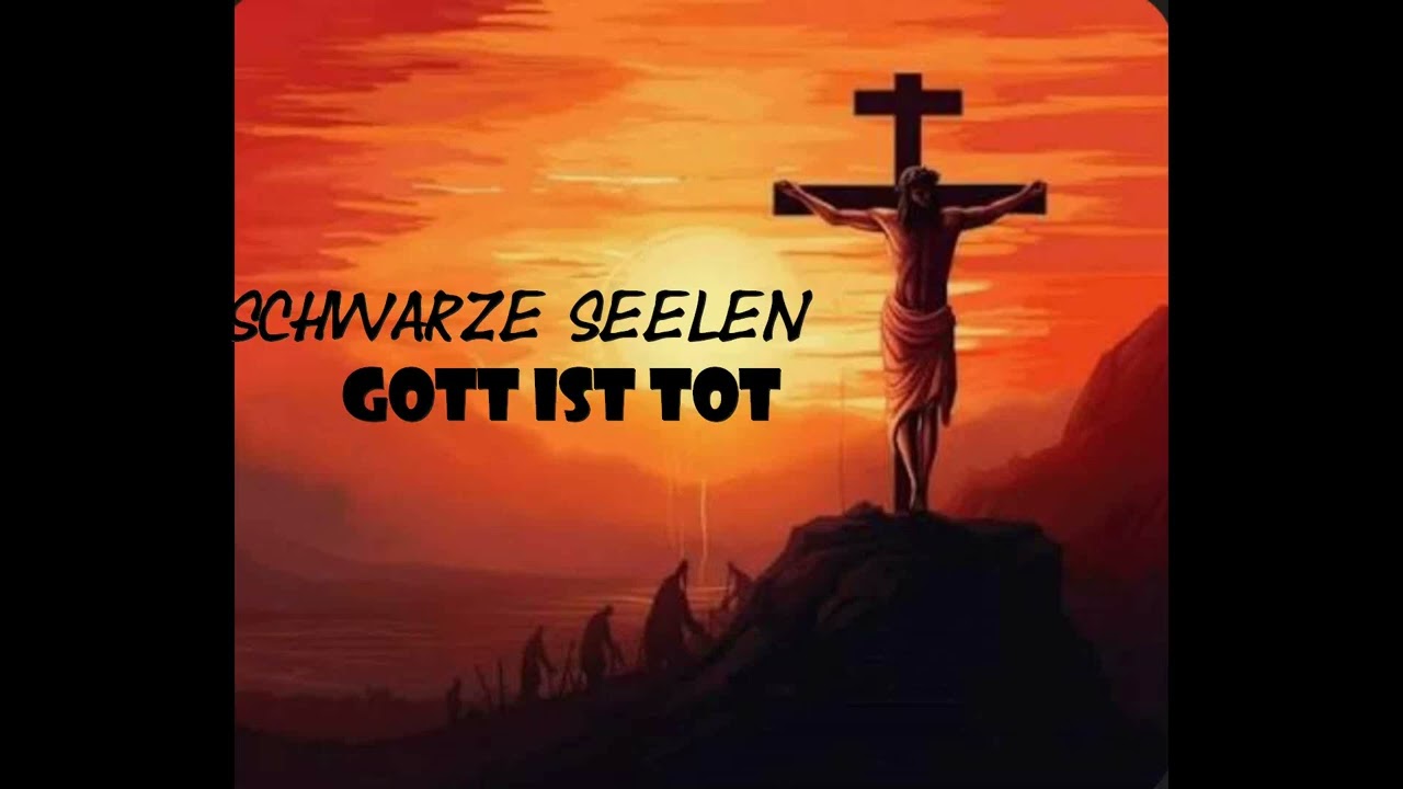 Schwarze Seelen - GOTT IST TOT