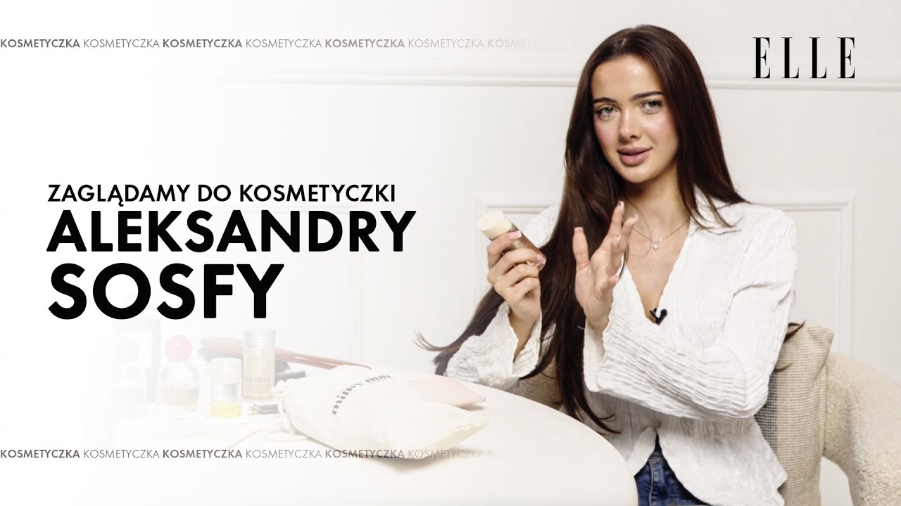 Co w kosmetyczce ma Aleksandra Sosfa? [Kosmetyczka ELLE]