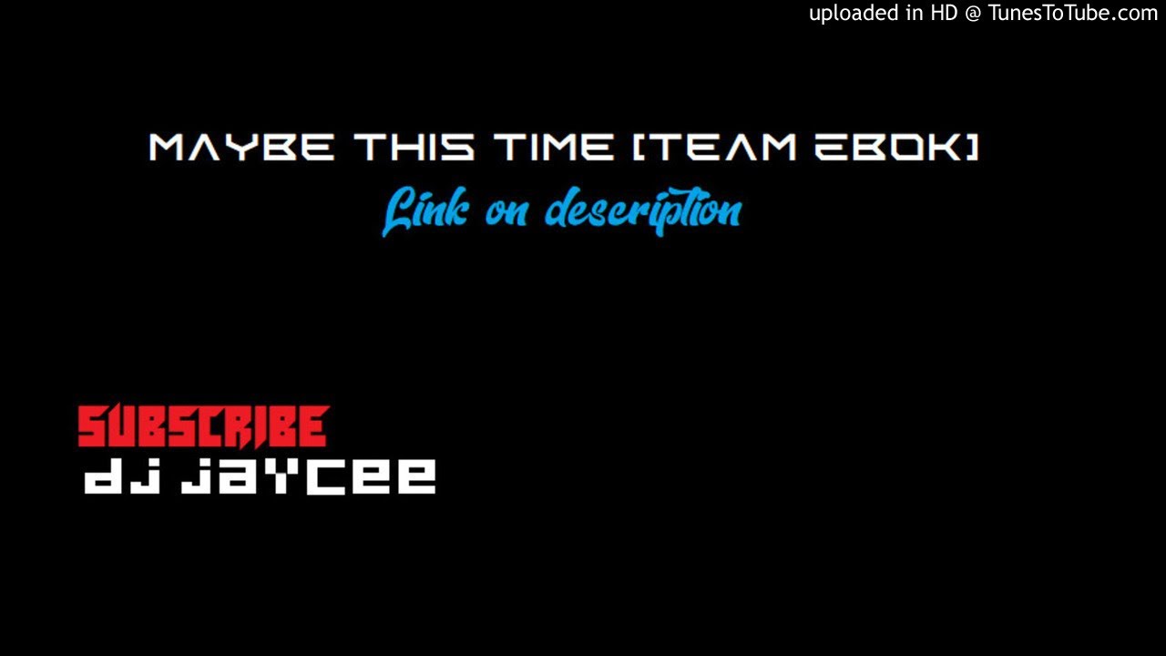 Maybe This Time [Team Ebok]
