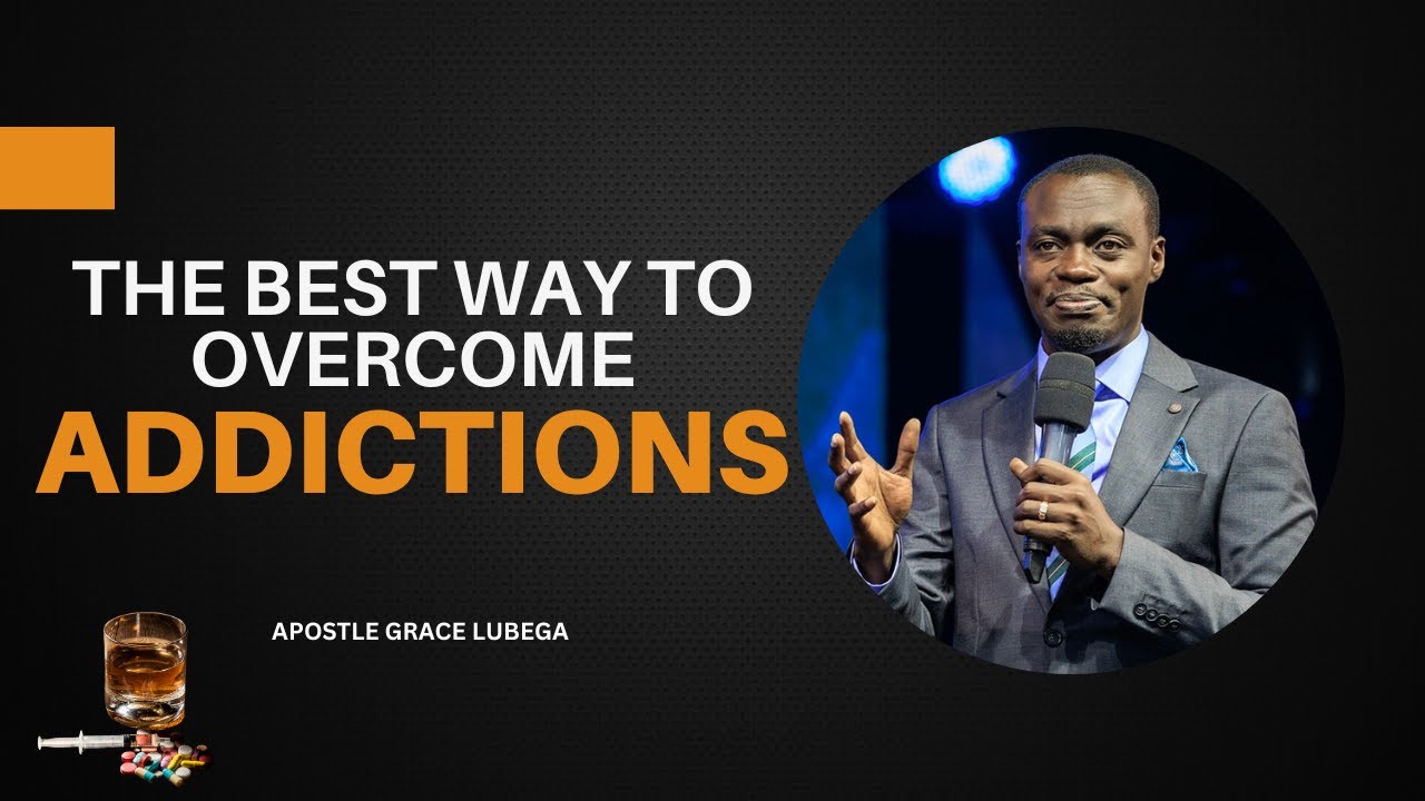 How to Overcome ADDICTIONS | Ap. Grace Lubega