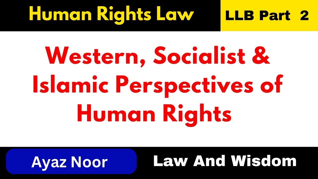 Western, Socialist, and Islamic Perspectives of Human Rights || Ayaz Noor