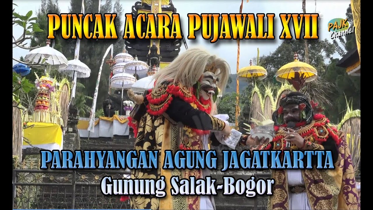 Puncak Acara Pujawali XVII Parahyangan Agung Jagatkartta Gunung Salak