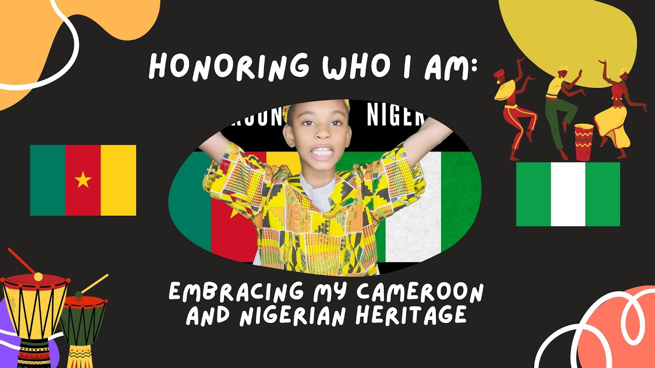 Honoring Who I am: Embracing my Cameroon and Nigeria heritage