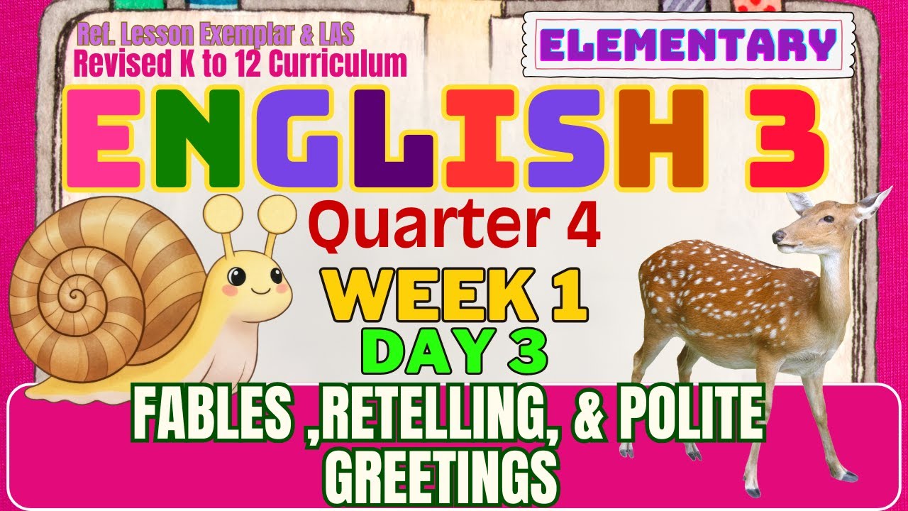 English 3 Q4 Week 1 Day 3 | Fables ,Retelling, & Polite Greetings | MATATAG
