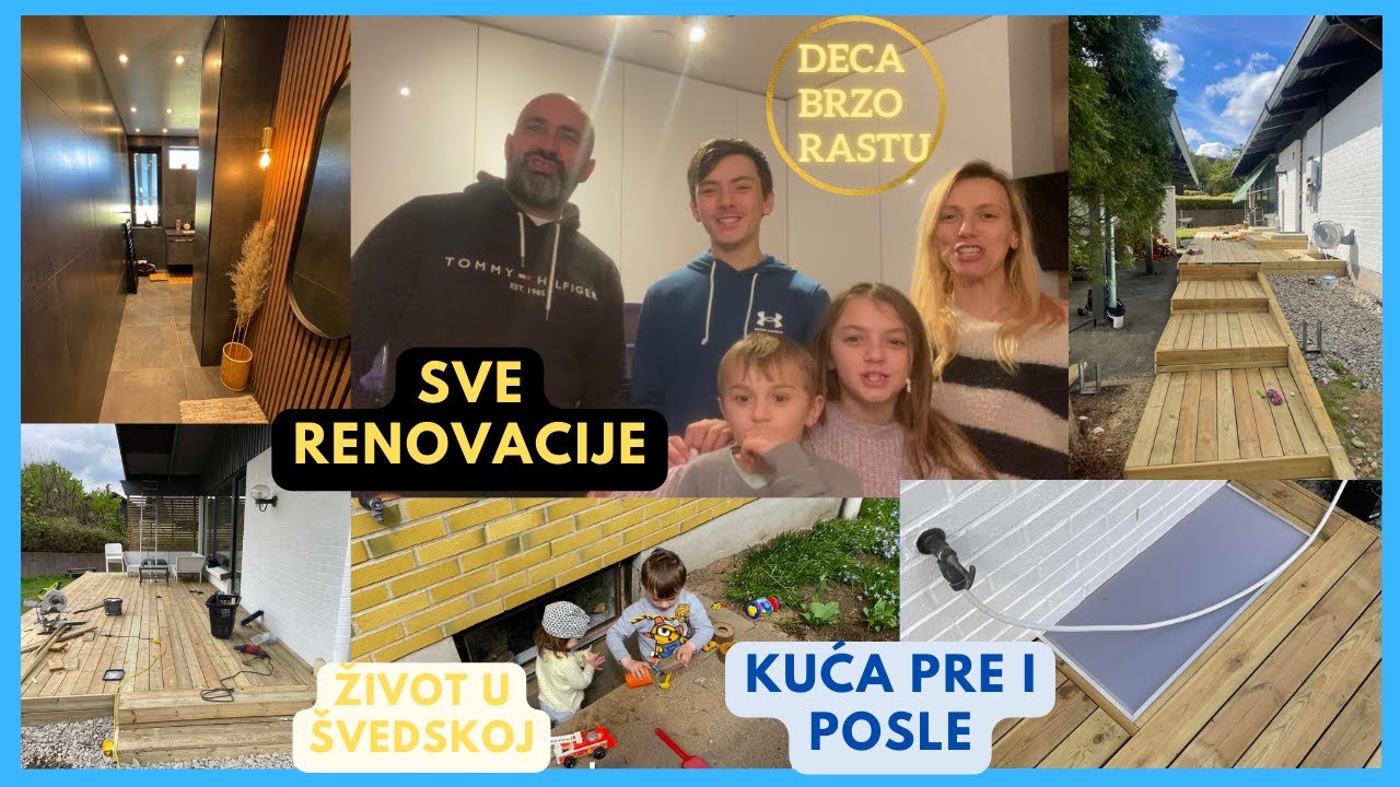Sve renovacije! Naša kuća pre i posle|| Život u Švedskoj| DecaBrzoRastu