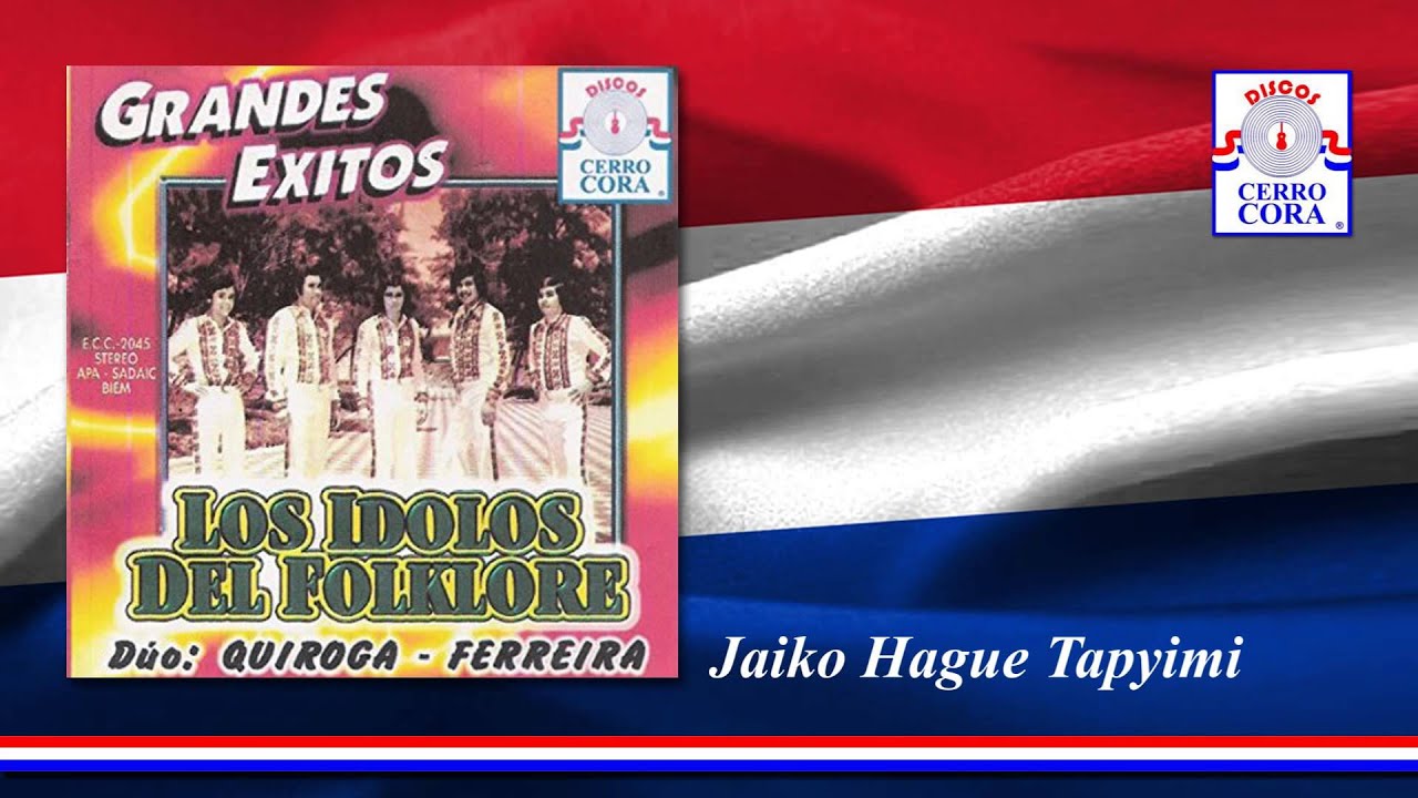 Los Ídolos Del Folklore - Jaiko Hague Tapyimi