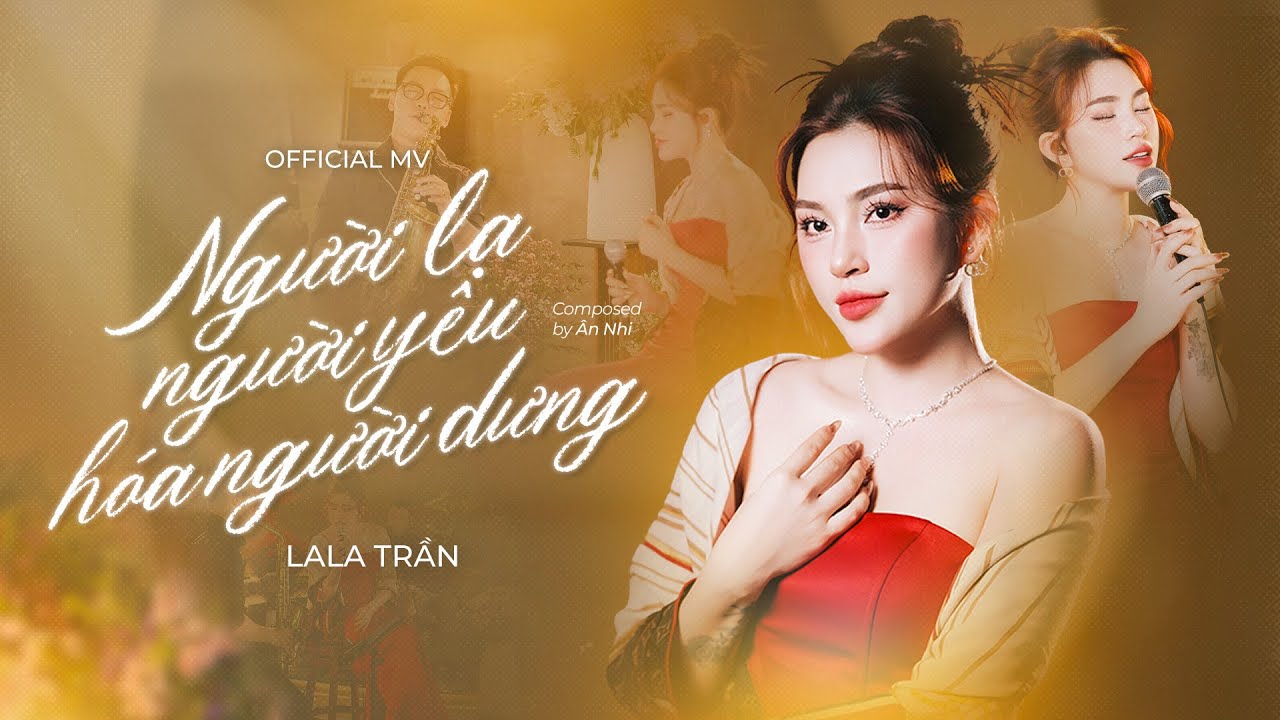 Người Lạ, Người Y&ecirc;u H&oacute;a Người Dưng - LaLa Trần || Official MV