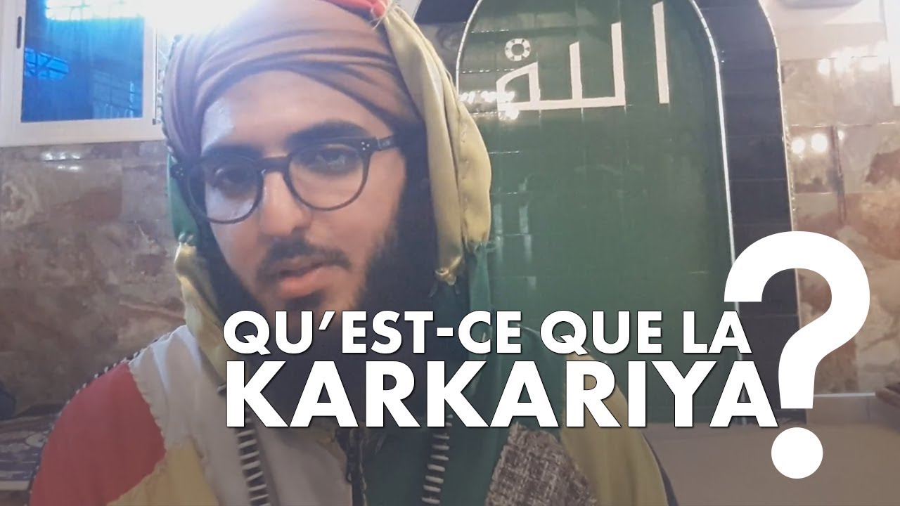 Qu'est ce que la Karkariya ?