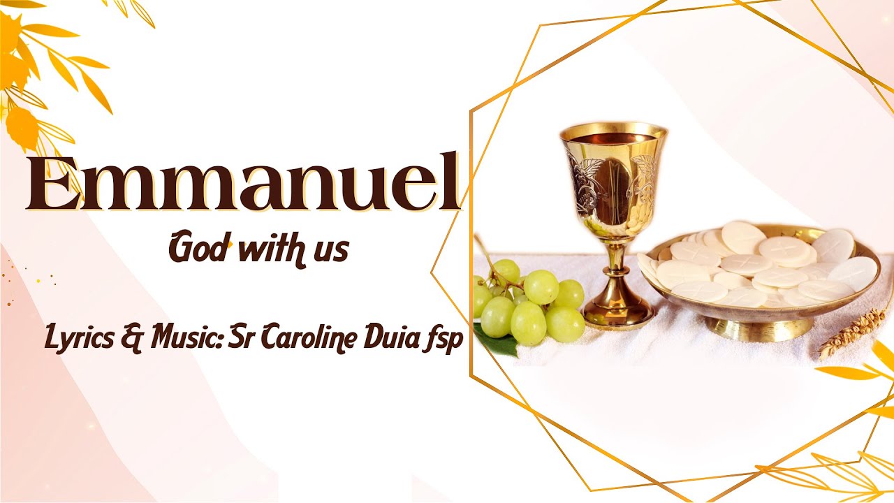 Emmanuel God with us |  Jesus' Real Presence | The Lord’s Supper | Sr Caroline Duia