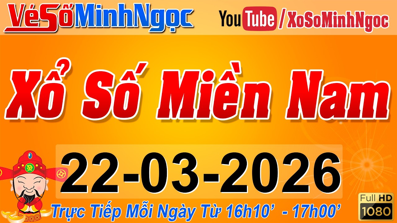 XSMN Minh Ngọc - Trực tiếp Xổ Số Miền Nam - KQXS Miền Nam ng&agrave;y 22/03/2026, KQXS H&ocirc;m Nay, XSTT, XSKT