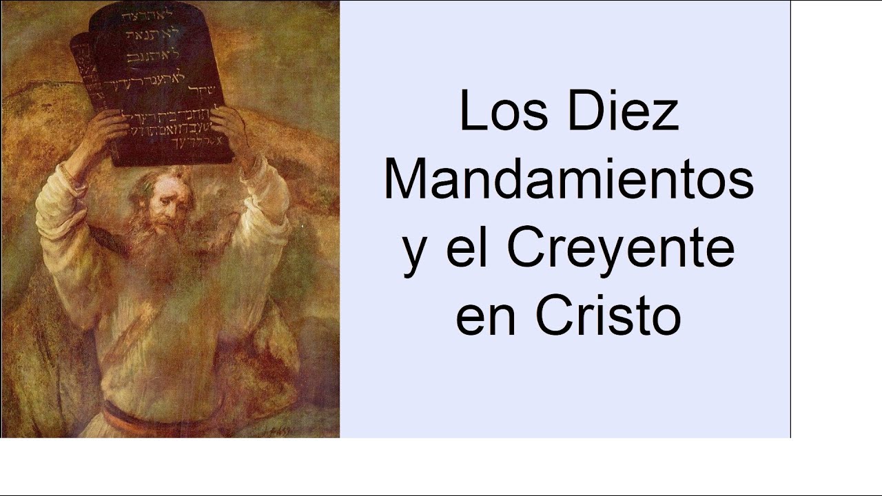 Los Diez Mandamientos y el Creyente en Cristo