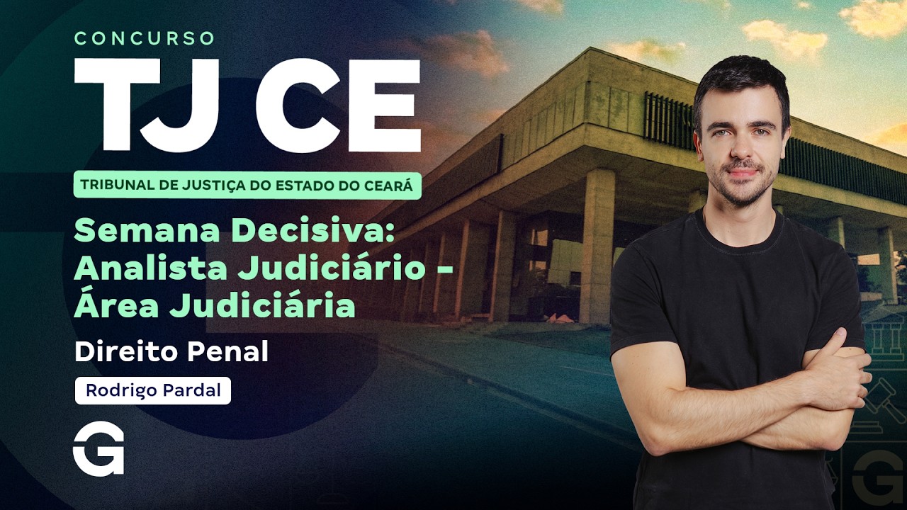 Concurso TJ CE | Semana Decisiva: Analista Judici&aacute;rio | &Aacute;rea Judici&aacute;ria: Direito Penal