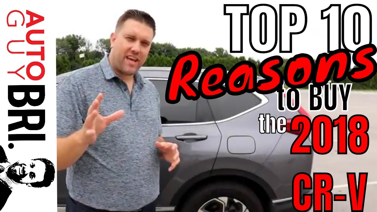 Top 10 Reasons to buy the 2018 CR-V | Over the competition!