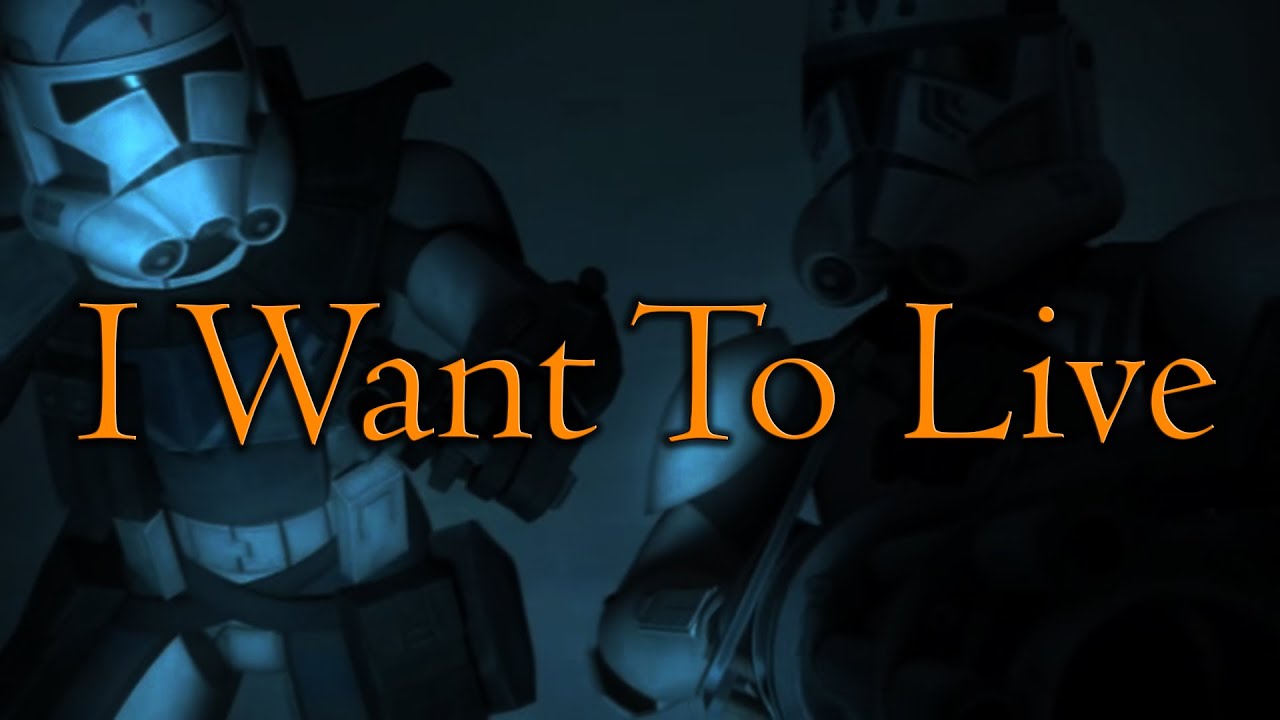 Star Wars The Clone Wars- I Want To Live