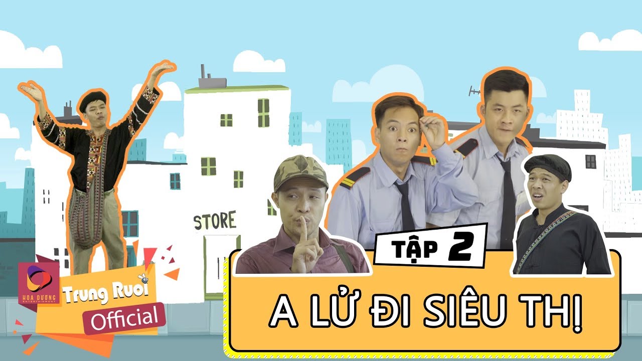 A LỬ LÊN TỈNH - TẬP 2 | A LỬ ĐI SIÊU THỊ | Trung Ruồi Official