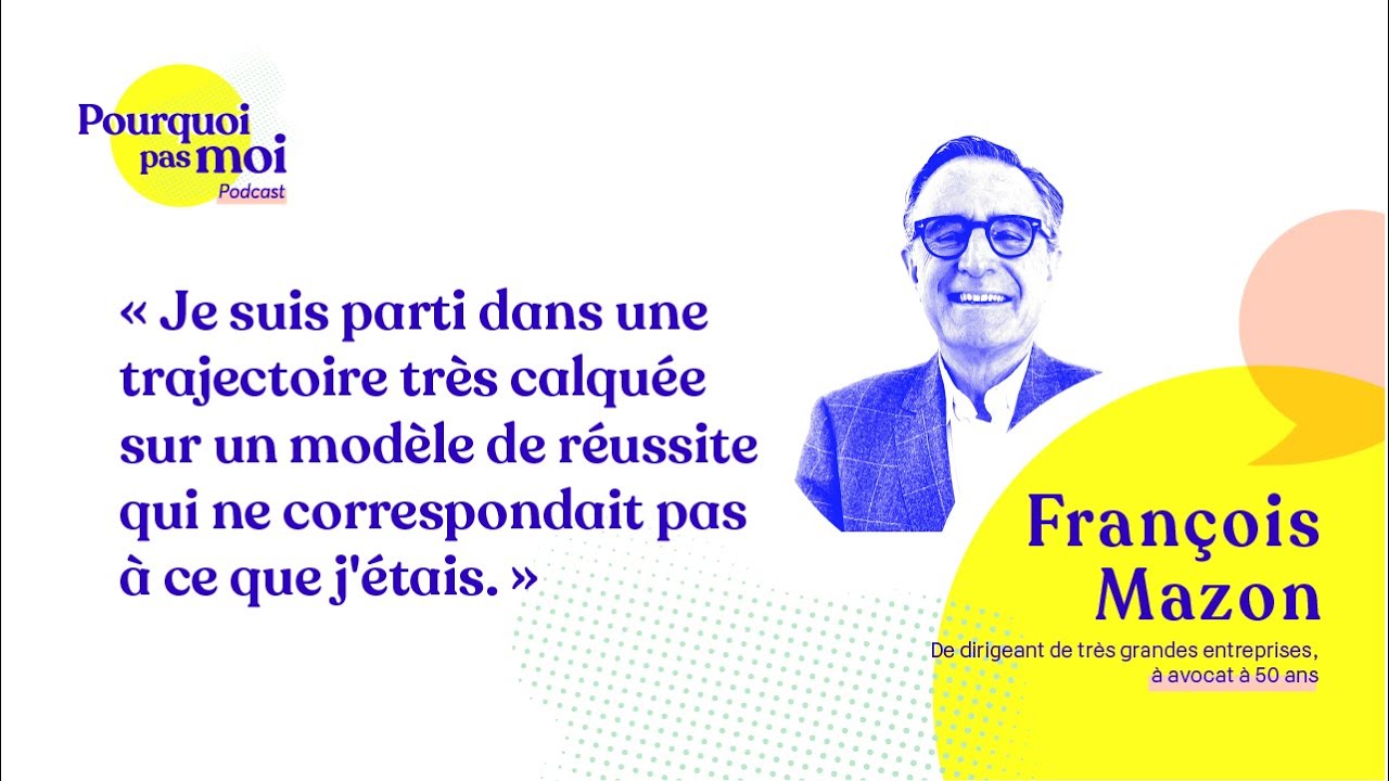 78 François Mazon : De dirigeant de très grandes entreprises à avocat à 50 ans