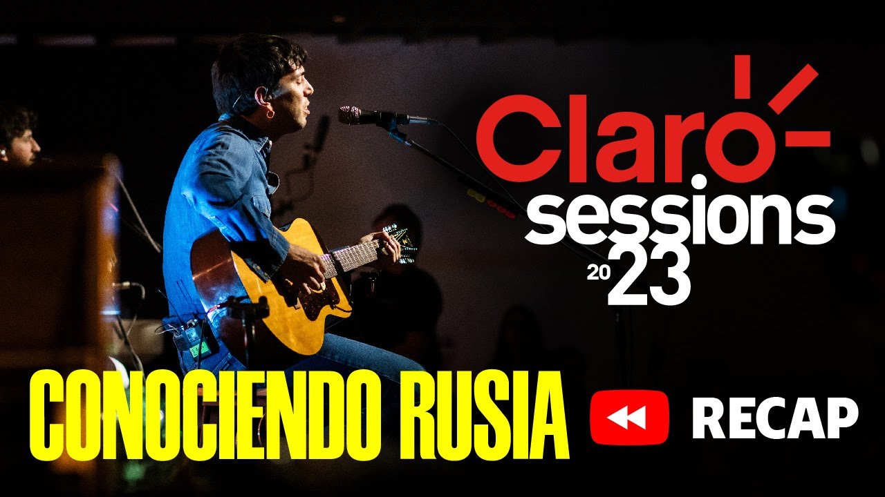 Claro sessions 2023 | CONOCIENDO RUSIA RECAP