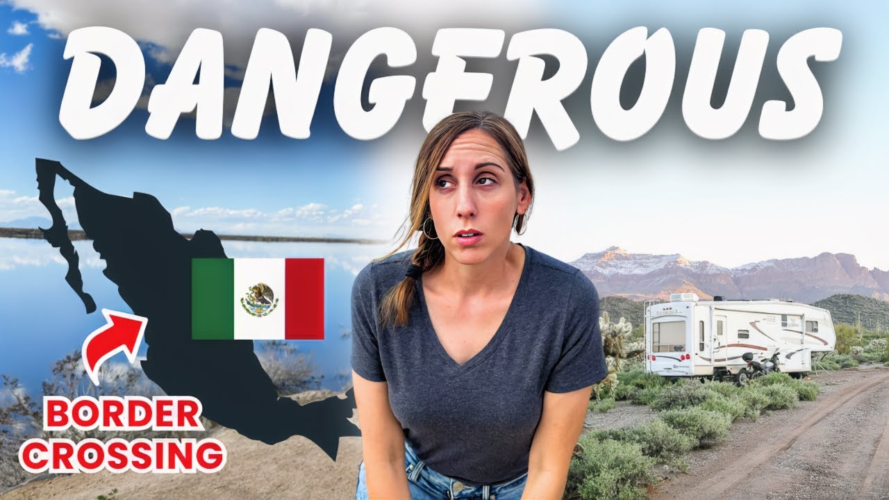 Is RV Life UNSAFE? Mexico Border Crossing + Sketchy Roads