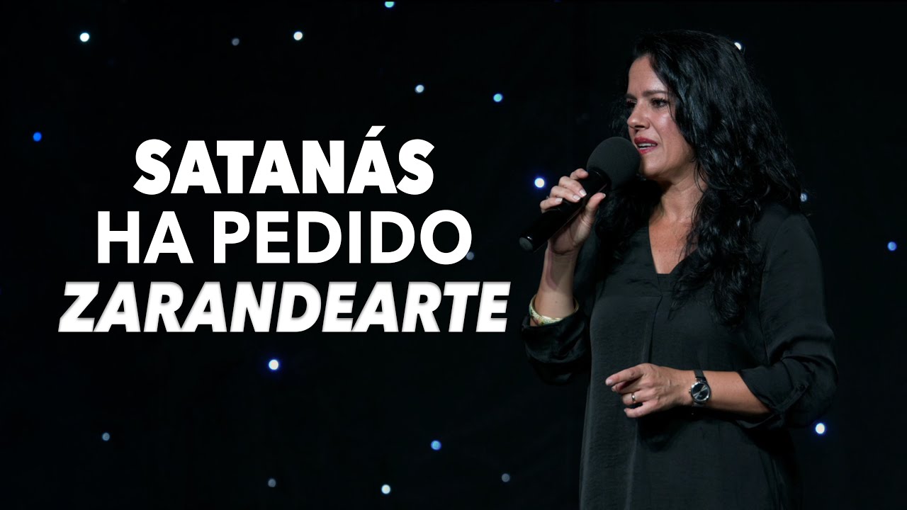 Satanás Ha Pedido Zarandearte - Pastora Ana Olondo