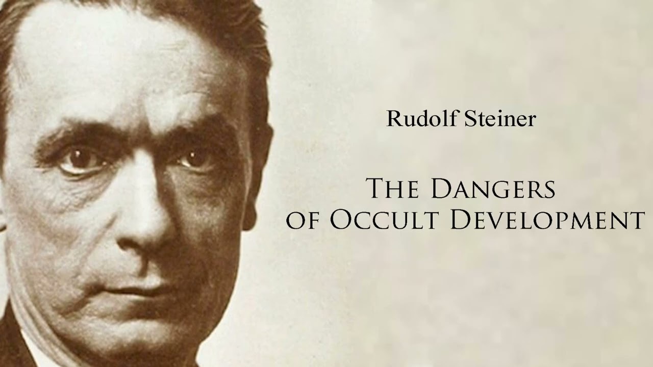 The  Dangers of Occult Development by Rudolf Steiner