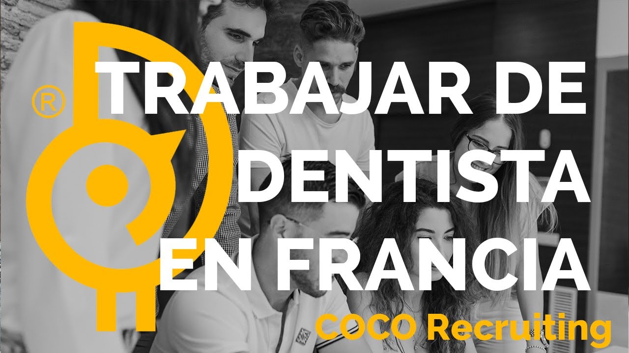 TRABAJAR DE DENTISTA EN FRANCIA 💥🦷 ¿DE VERDAD TIENE TANTAS VENTAJAS? 🦷💥 - COCO RECRUITING