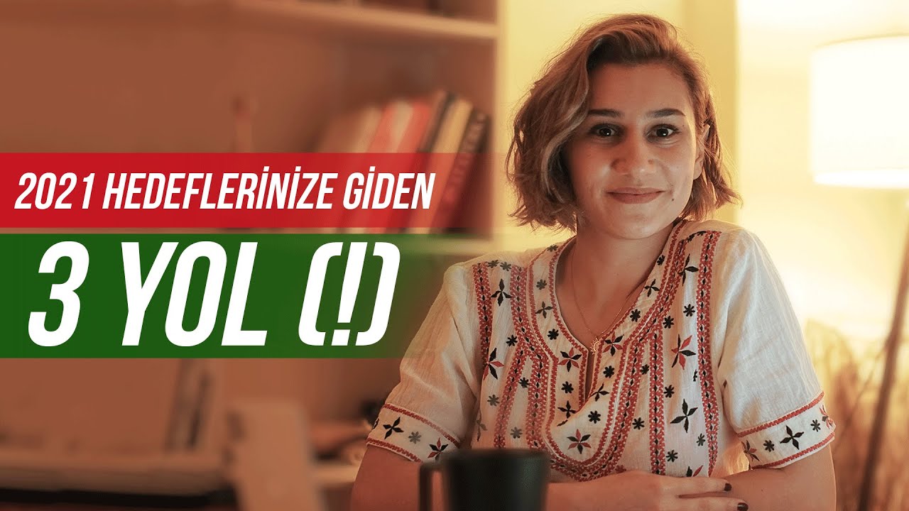 2021 hedeflerinize ulaşmanızı sağlayacak 3 yol (!)