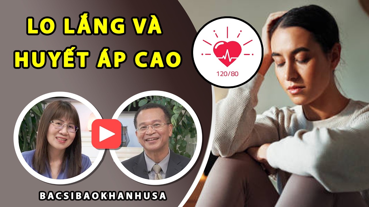 Bac Si Bao Khanh  #133 | Lo lắng và huyết áp cao. Uống thuốc có đủ không?