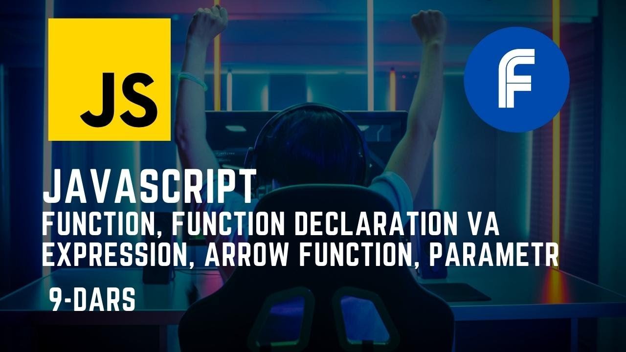 #08 Javascript asoslari | Function va Parametr | Function declaration va expression | Arrow function