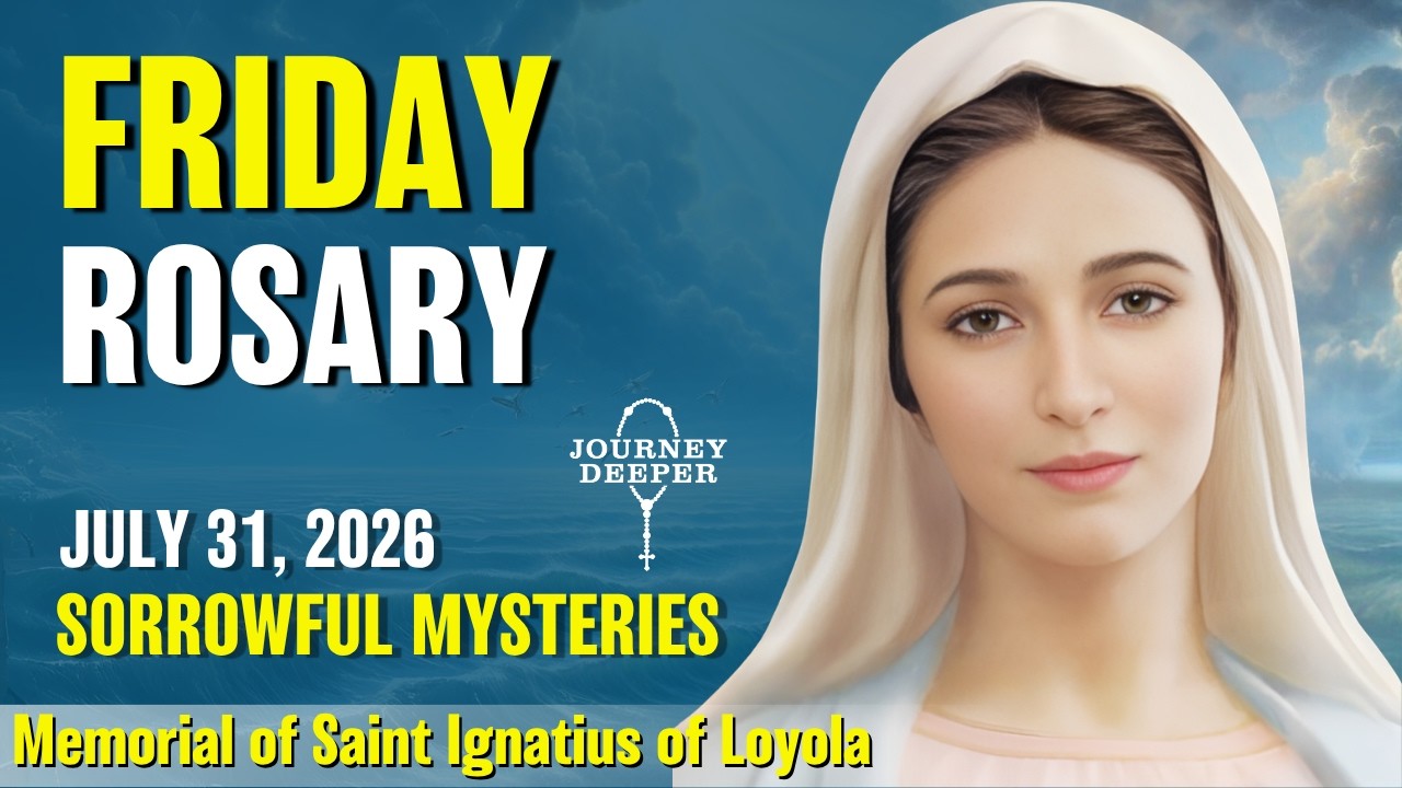 Friday Rosary ❤️ Sorrowful Mysteries of the Rosary ❤️ July 31, 2026 VIRTUAL ROSARY