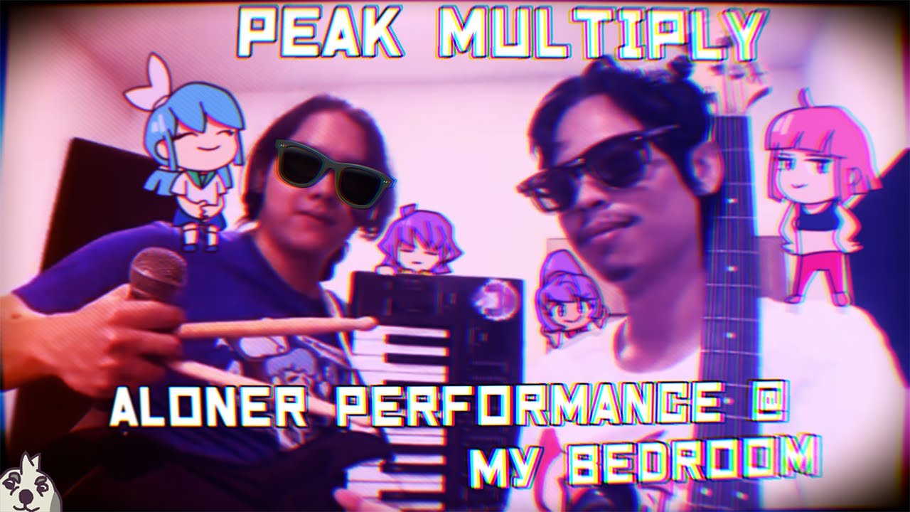 peak multiply - ALONER PERFORMANCE @MY BEDROOM