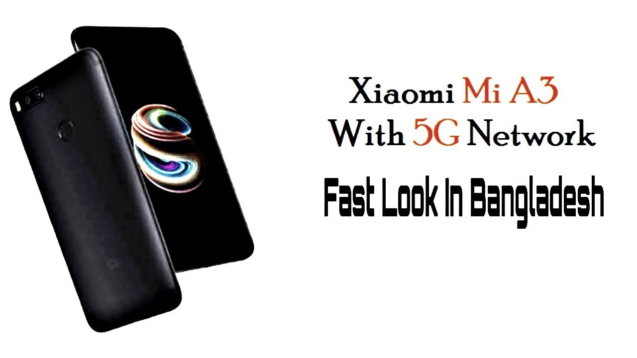 Mi A3 Fast Look in Bangladesh 2019 | Mi A3 Price | Sohag360