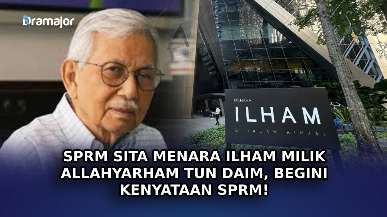 SPRM Sita Menara Ilham Milik Allahyarham Tun Daim, Begini Kenyataan SPRM!
