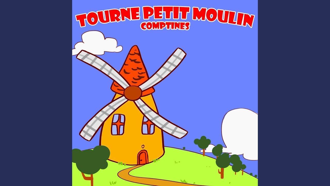 Tourne Petit Moulin - Comptines