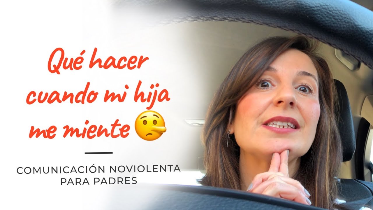 Qué hacer cuando mi hija me miente - Comunicación No Violenta para PADRES